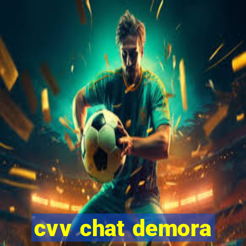 cvv chat demora